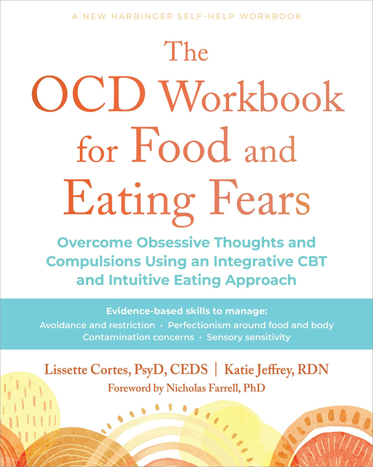 The OCD Workbook for Food and Eating Fears: Overcome Obsessive Thoughts and Compulsions Using an Integrative CBT and Intuitive Eating Approach