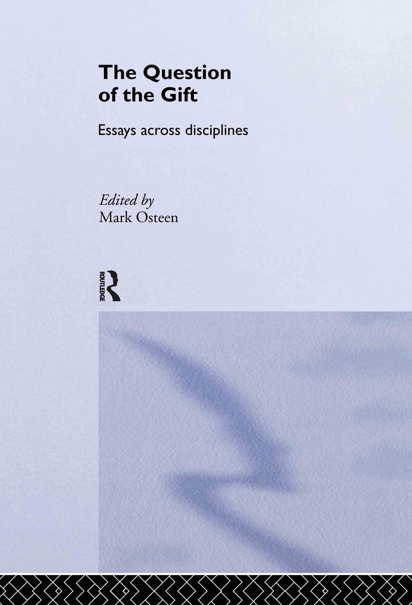 The Question of the Gift: Essays Across Disciplines (Routledge Studies in Anthropology)