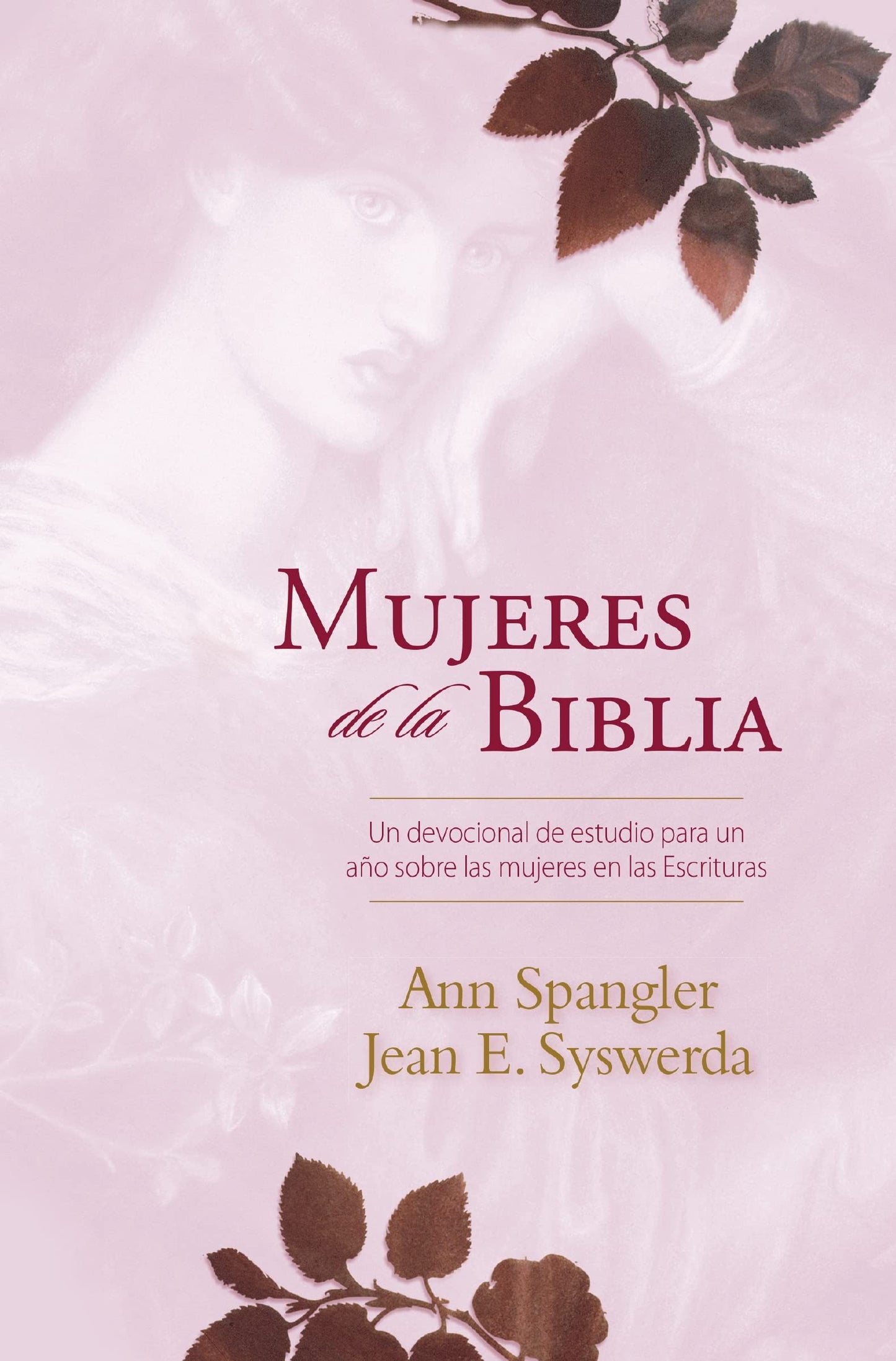 Mujeres de la Biblia: Un devocional de estudio para un ao sobre las mujeres de la Escritura (Spanish Edition)