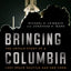 Bringing Columbia Home: The Untold Story of a Lost Space Shuttle