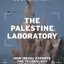 The Palestine Laboratory: How Israel Exports the Technology of Occupation Around the World