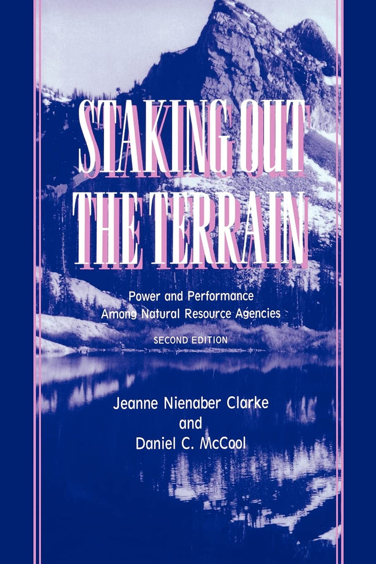 Staking Out the Terrain: Power and Performance Among Natural Resource Agencies (Suny Series in Environmental Politics and Policy)