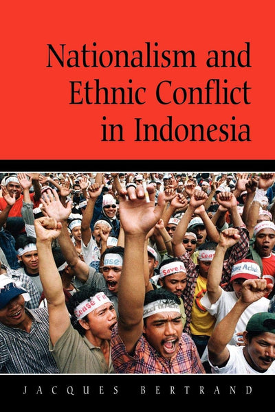 Nationalism and Ethnic Conflict in Indonesia (Cambridge Asia-Pacific Studies)