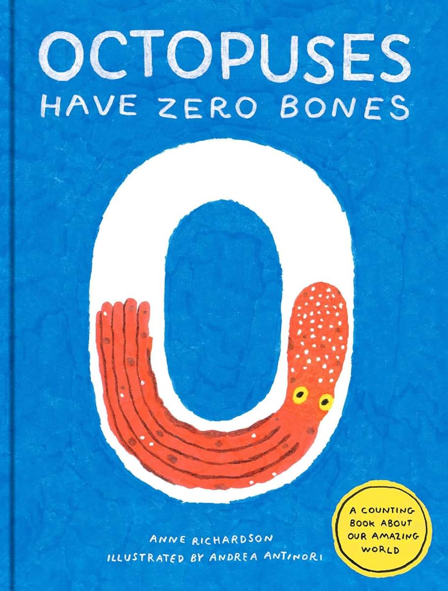 Octopuses Have Zero Bones: A Counting Book About Our Amazing World (Math for Curious Kids, Illustrated Science for Kids)