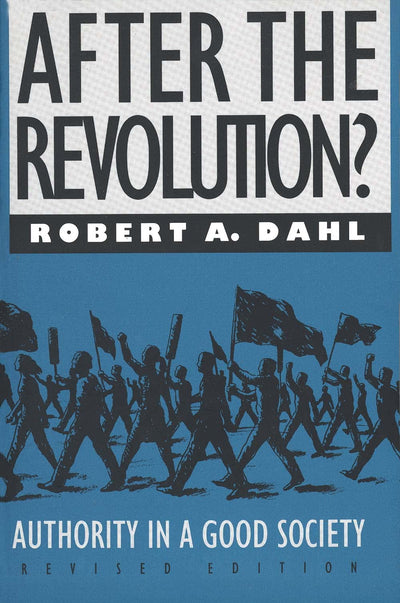 After the Revolution?: Authority in a Good Society (Yale Fastback Series)