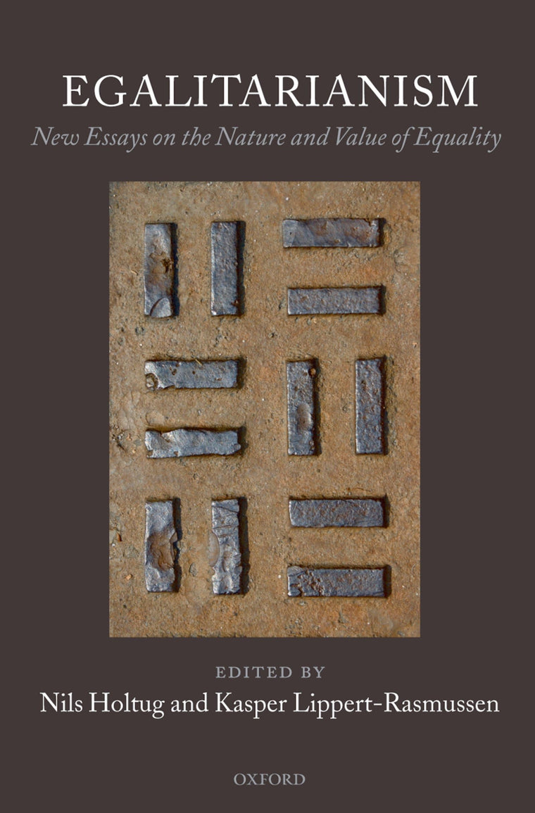 Egalitarianism: New Essays on the Nature and Value of Equality