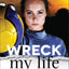 Wreck My Life: Journeying from Broken to Bold