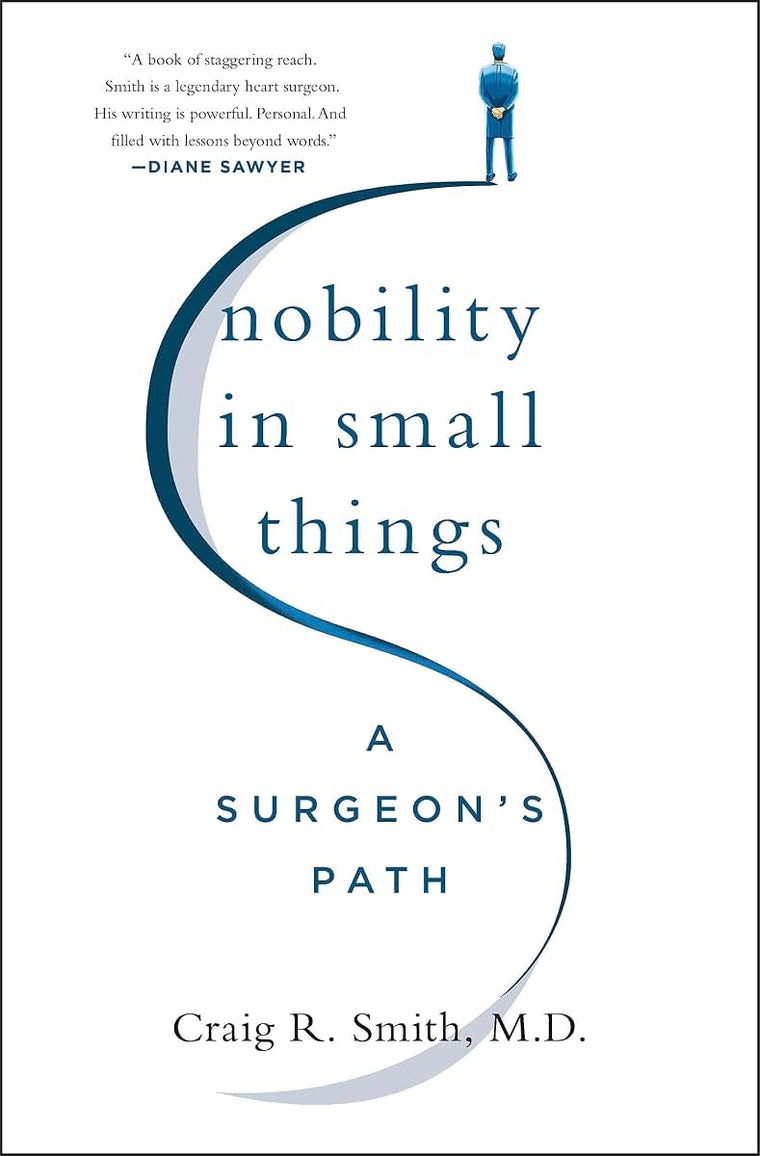 Nobility in Small Things: A Surgeon's Path