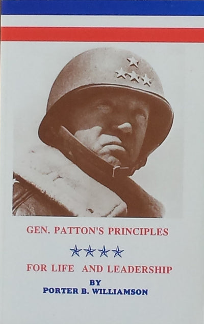 General Patton's Principles: For Life and Leadership