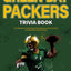 The Ultimate Green Bay Packers Trivia Book: A Collection of Amazing Trivia Quizzes and Fun Facts For Die-Hard Packers Fans!
