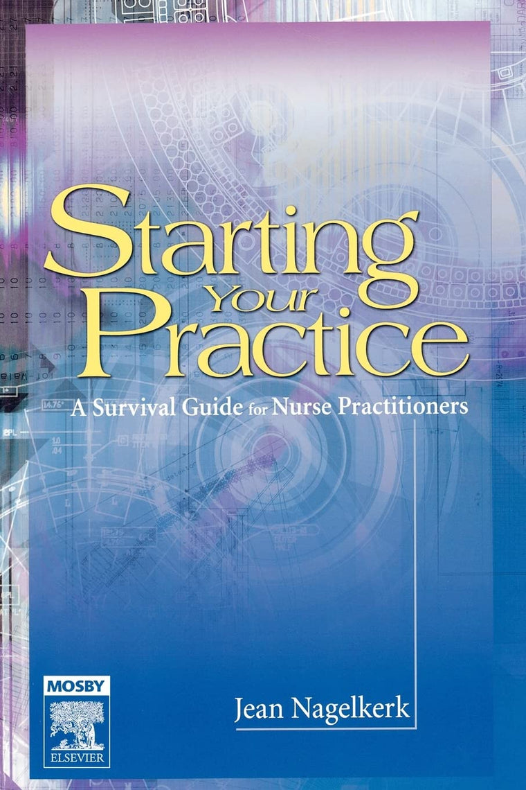 Starting Your Practice: A Survival Guide for Nurse Practitioners