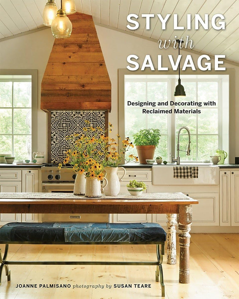 Styling with Salvage: Designing and Decorating with Reclaimed Materials