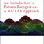 Introduction to Pattern Recognition: A Matlab Approach