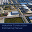 Industrial Construction Estimating Manual