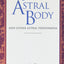 The Astral Body: And Other Astral Phenomena (Quest Book)