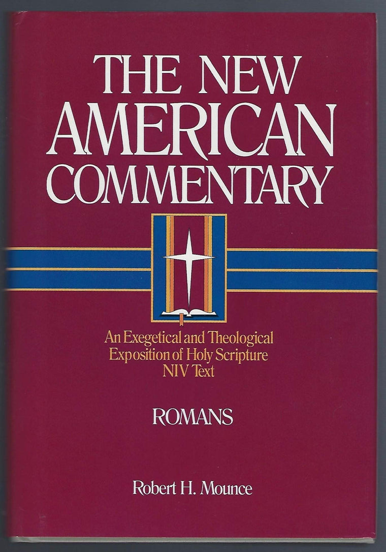Romans: An Exegetical and Theological Exposition of Holy Scripture (Volume 27) (The New American Commentary)