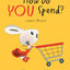 How Do You Spend? A Moneybunny Book