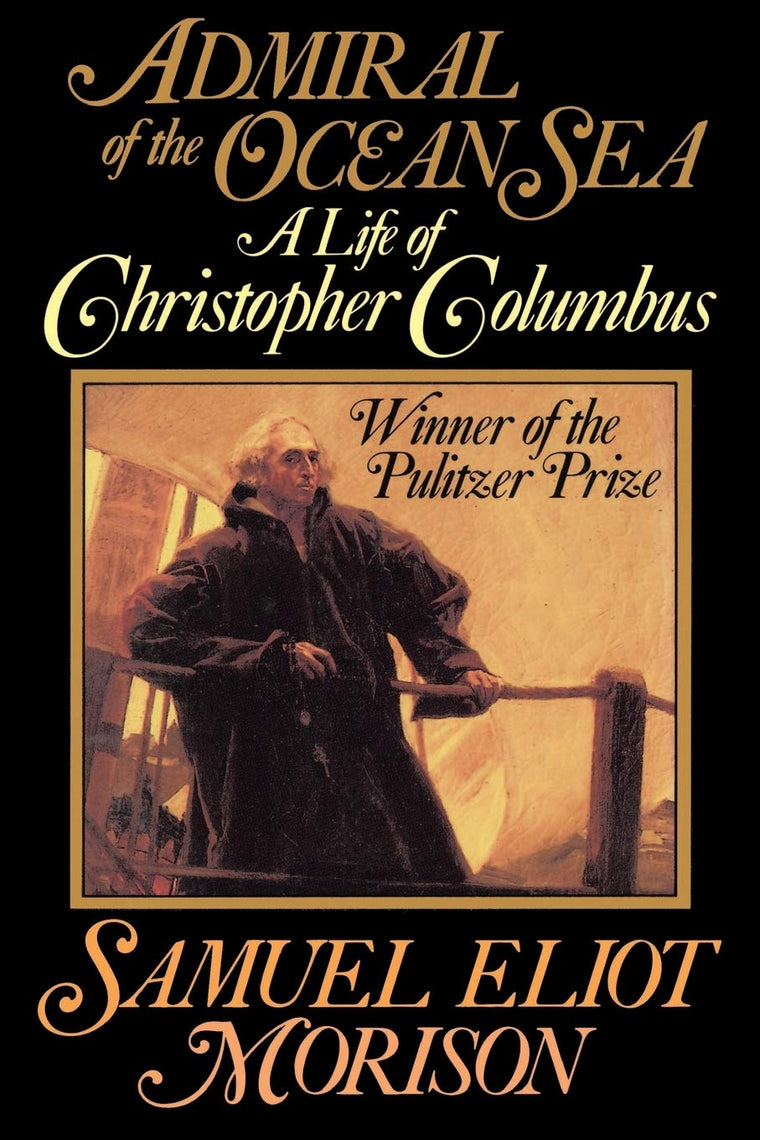 Admiral of the Ocean Sea: A Life of Christopher Columbus