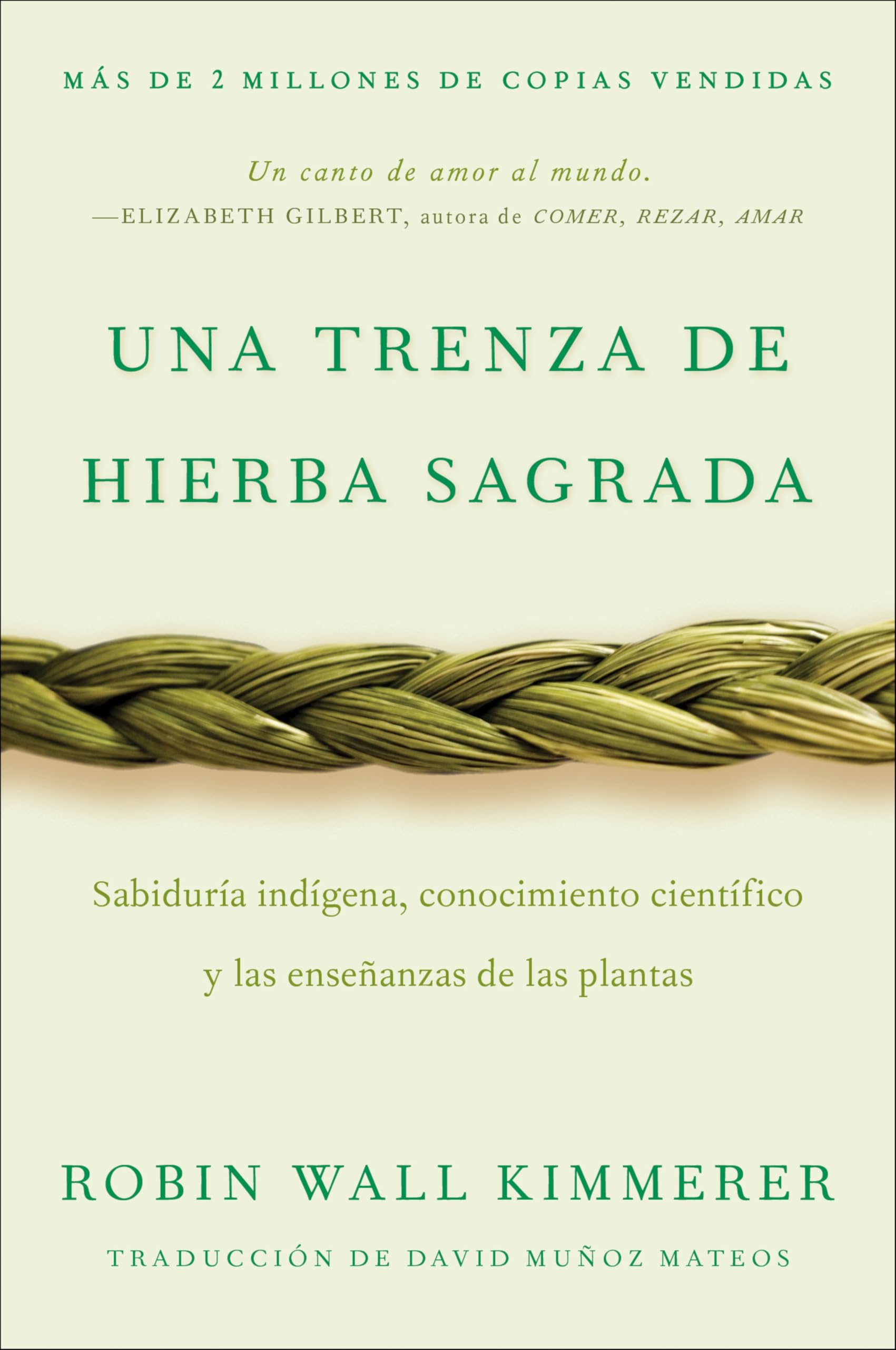 Braiding Sweetgrass / Una trenza de hierba sagrada (Spanish edition): Sabiduría indígena, conocimiento científico y las enseanzas de las plantas