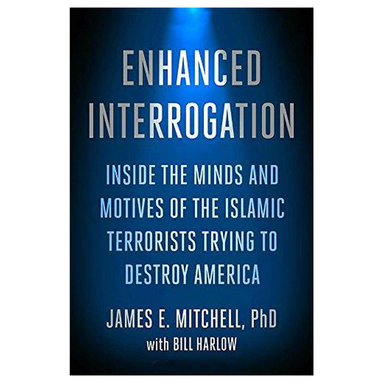 Enhanced Interrogation: Inside the Minds and Motives of the Islamic Terrorists Trying To Destroy America