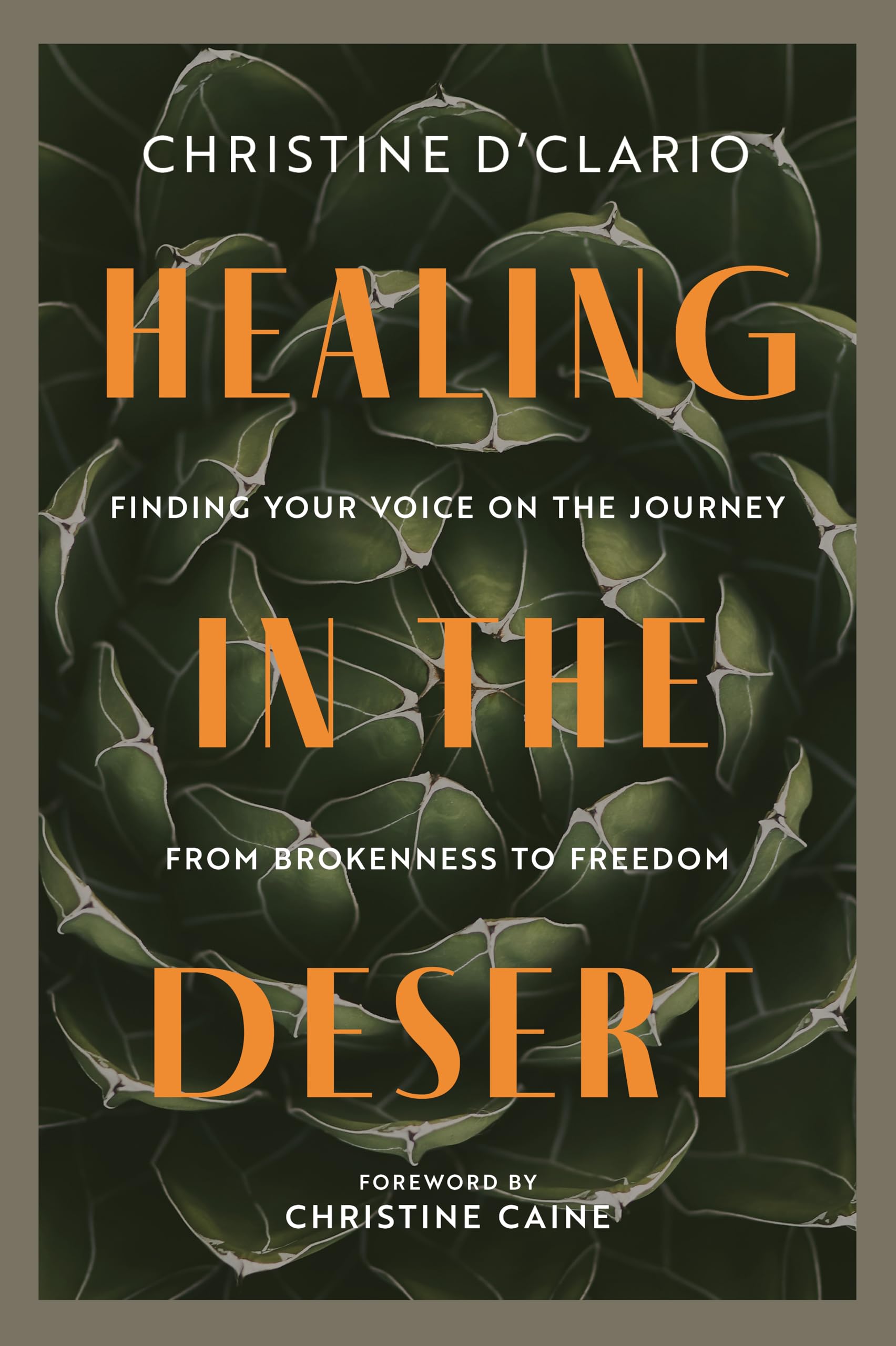 Healing in the Desert: Finding Your Voice on the Journey from Brokenness to Freedom