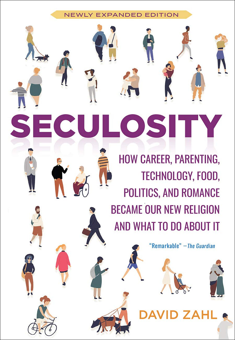 Seculosity: How Career, Parenting, Technology, Food, Politics, and Romance Became Our New Religion and What to Do about It (New and Revised)