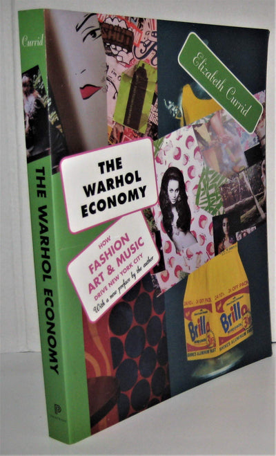 The Warhol Economy: How Fashion, Art, and Music Drive New York City - New Edition
