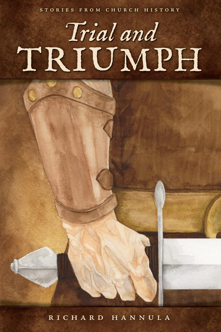 Trial and Triumph: Stories from Church History