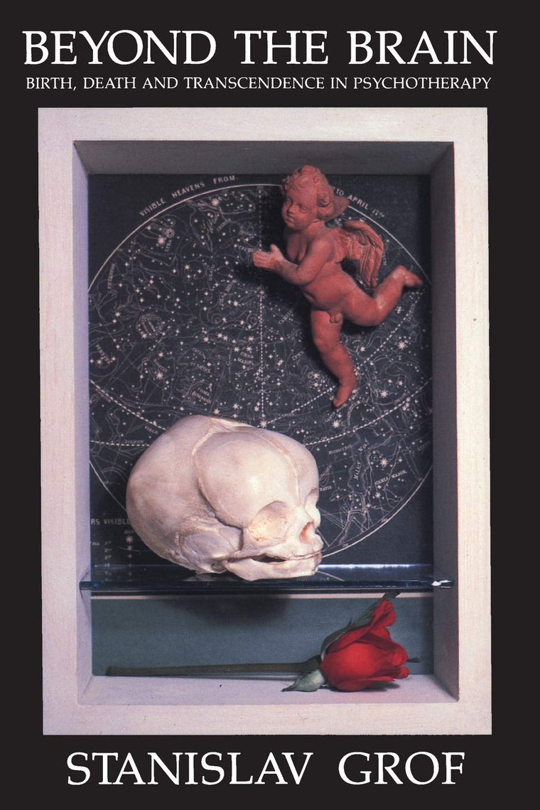 Beyond the Brain: Birth, Death, and Transendence in Psychoth