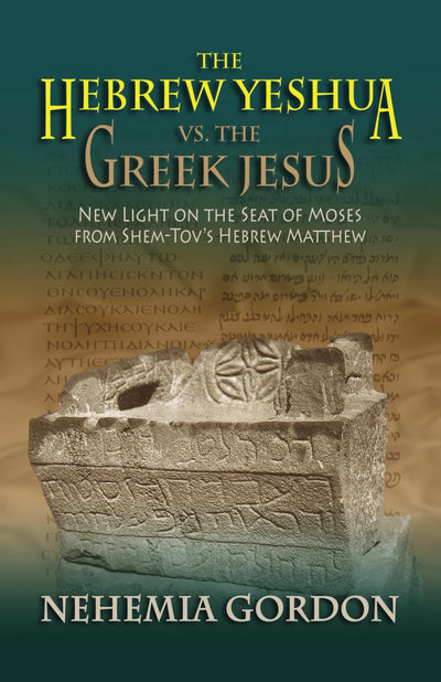The Hebrew Yeshua vs. the Greek Jesus: New Light on the Seat of Moses from Shem-Tovs Hebrew Matthew