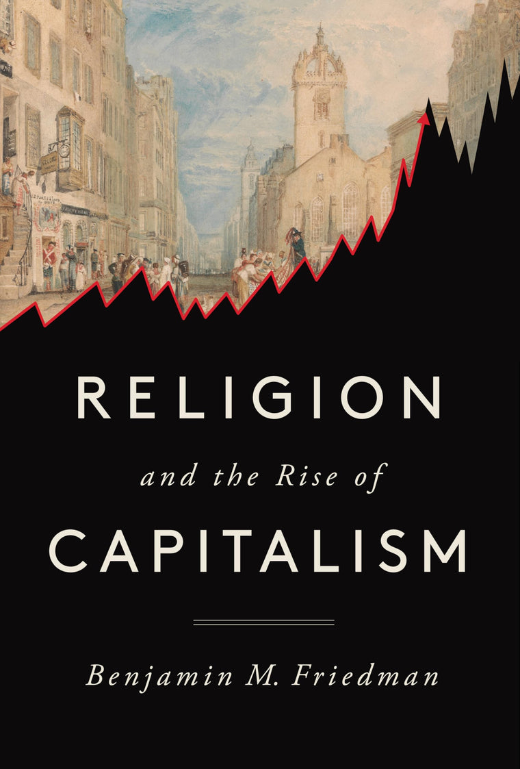 Religion and the Rise of Capitalism by Friedman, Benjamin M.
