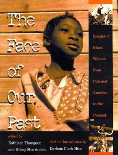 The Face of Our Past: Images of Black Women from Colonial America to the Present