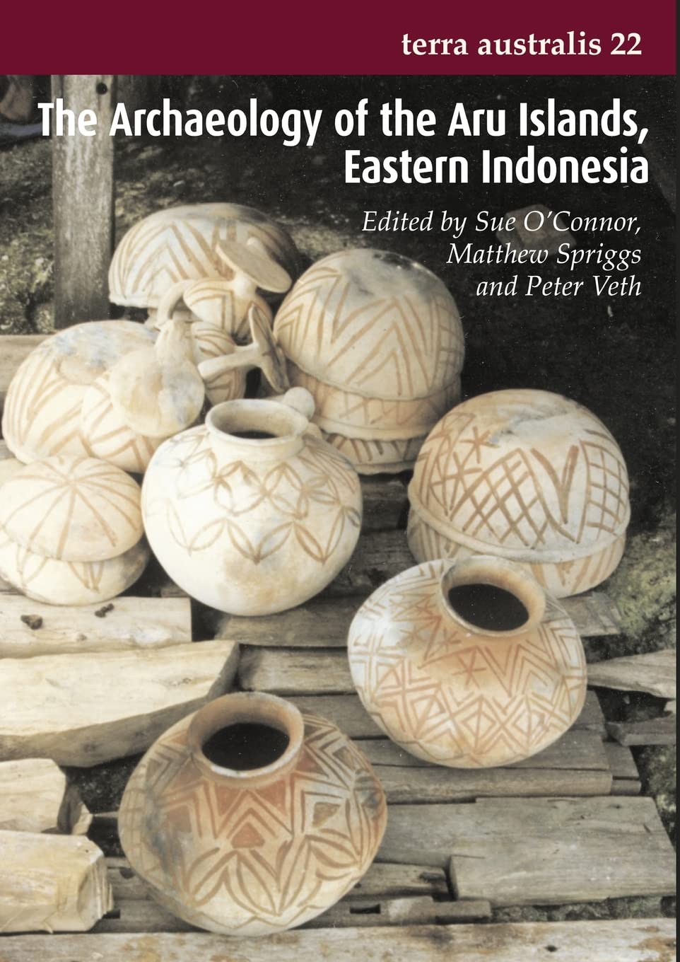 The Archaeology of the Aru Islands, Eastern Indonesia: (Terra Australis 22)