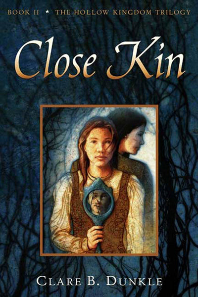 Close Kin: Book II -- The Hollow Kingdom Trilogy (Hollow Kingdom Trilogy, 2)