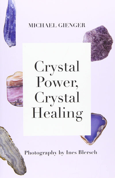 Crystal Power, Crystal Healing: The Complete Handbook