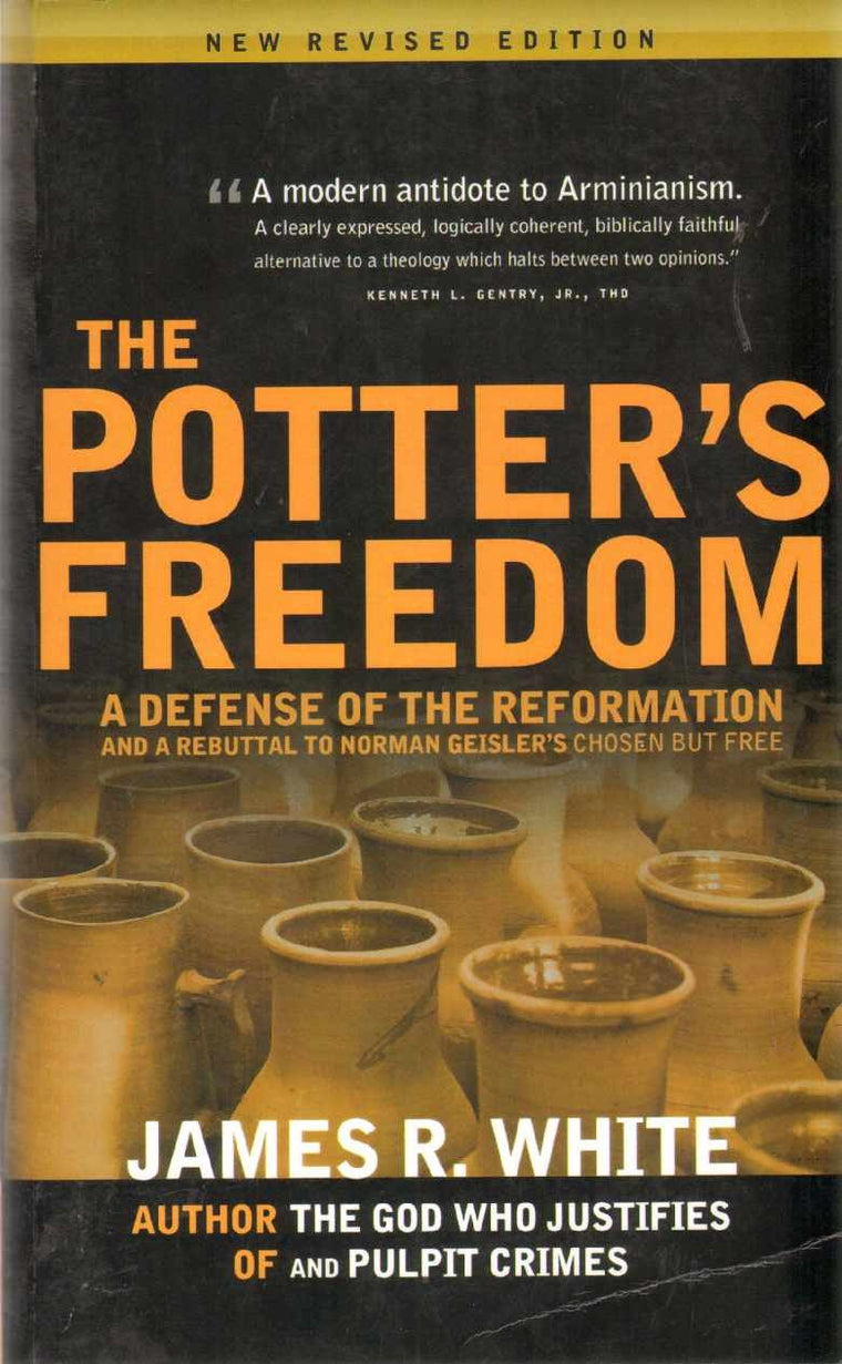 The Potter's Freedom: A Defense of the Reformation (Paperback)