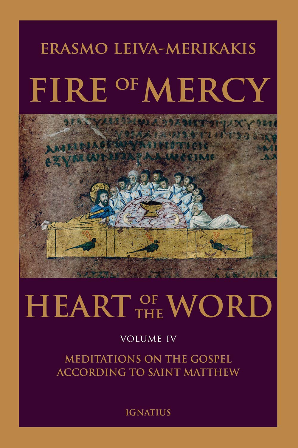 Fire of Mercy, Heart of the Word: Meditations on the Gospel According to St. Matthew (Volume 4)