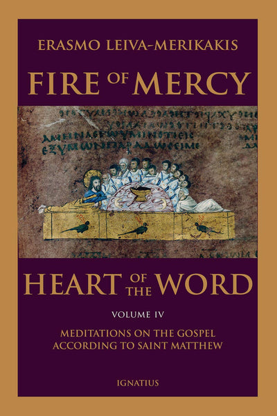 Fire of Mercy, Heart of the Word: Meditations on the Gospel According to St. Matthew (Volume 4)