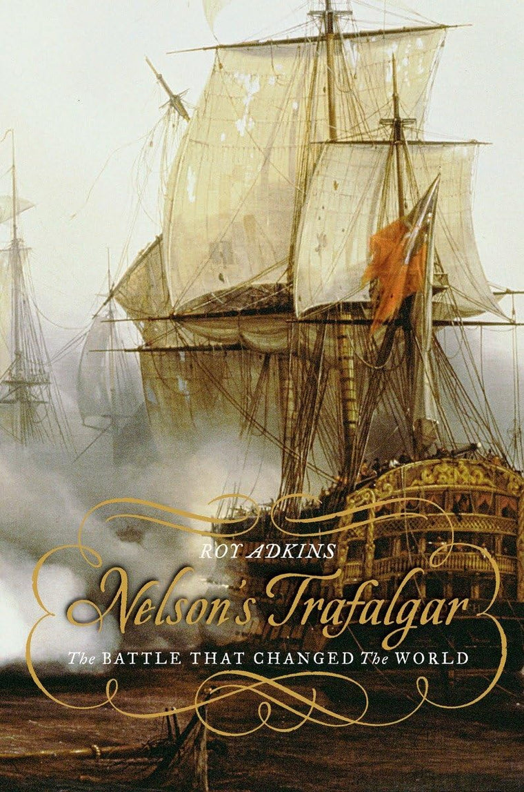 Nelson's Trafalgar: The Battle That Changed the World by Adk