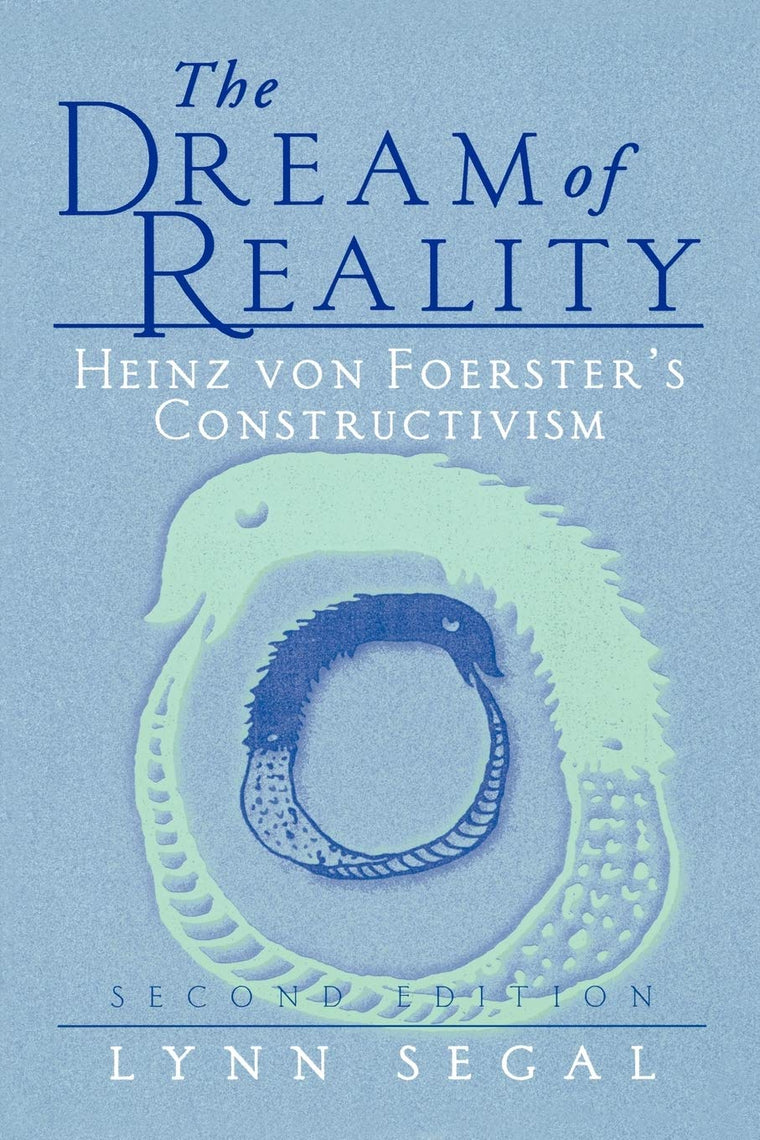 The Dream of Reality: Heinz von Foersters Constructivism