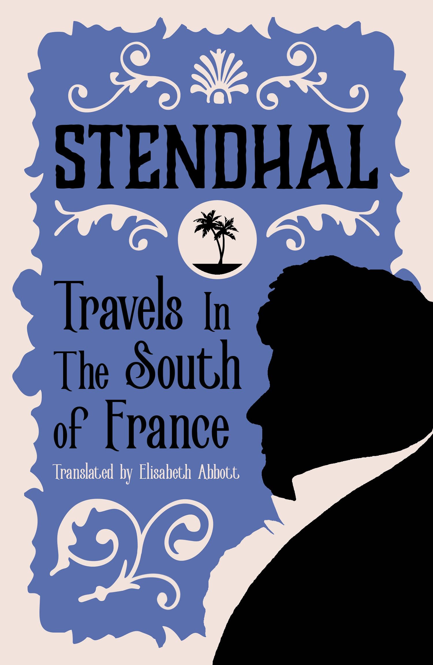 Travels in the South of France (Alma Classics)