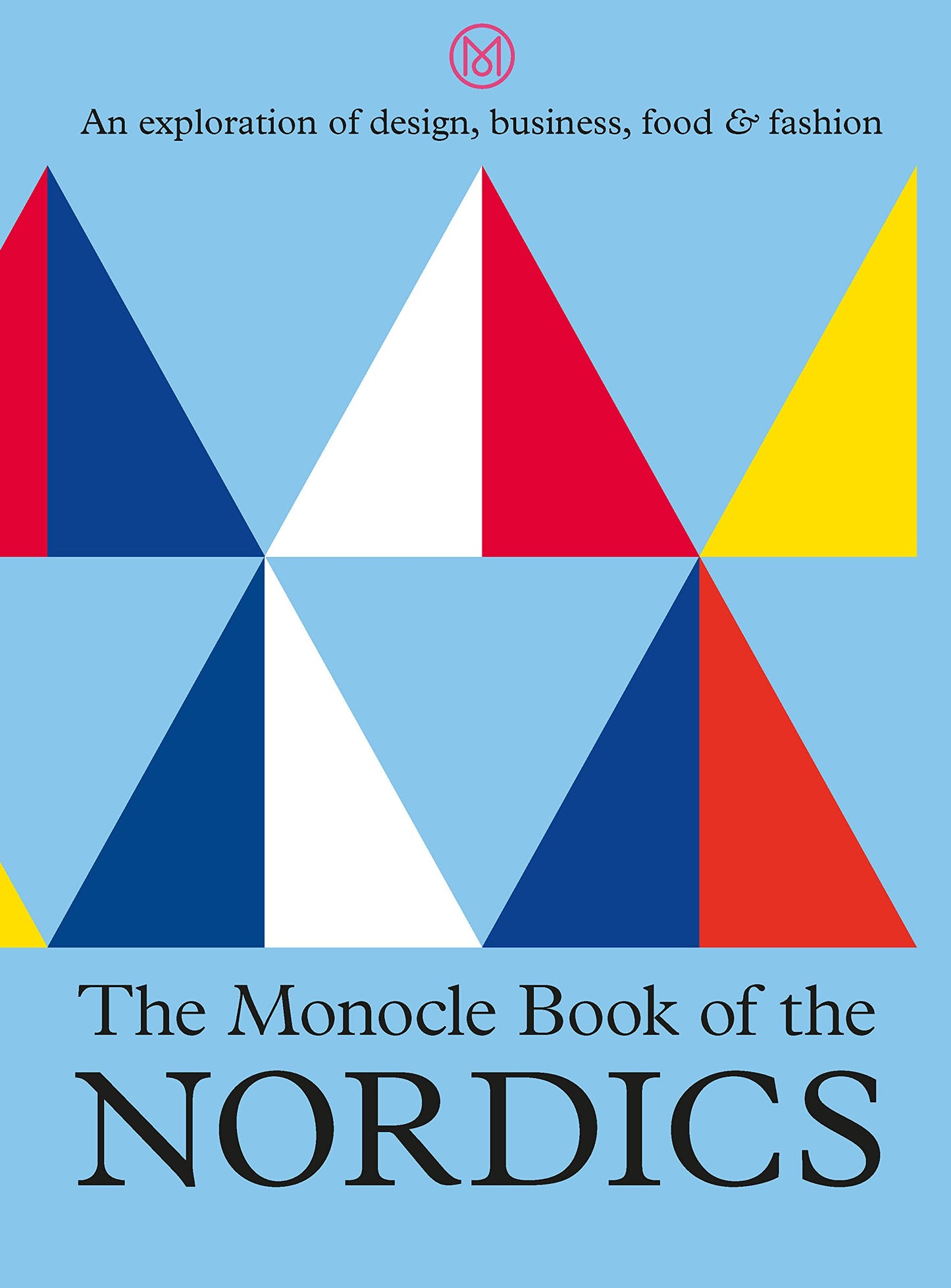 The Monocle Book of the Nordics (The Monocle Series, 6)