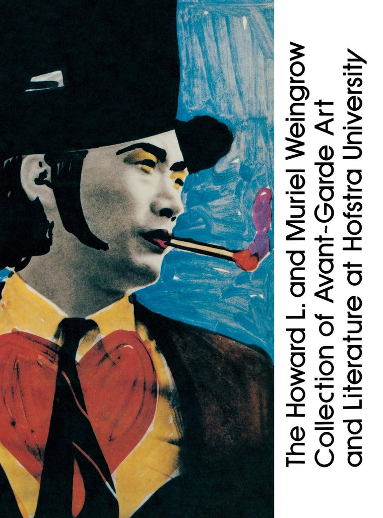The Howard L. and Muriel Weingrow Collection of Avant-Garde Art and Literature at Hofstra University: An Annotated Bibliography