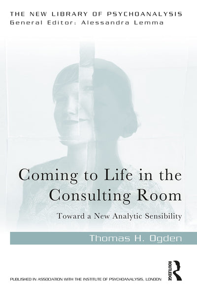 Coming to Life in the Consulting Room (The New Library of Psychoanalysis)
