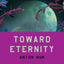 Toward Eternity (Nomad Edition): A Novel