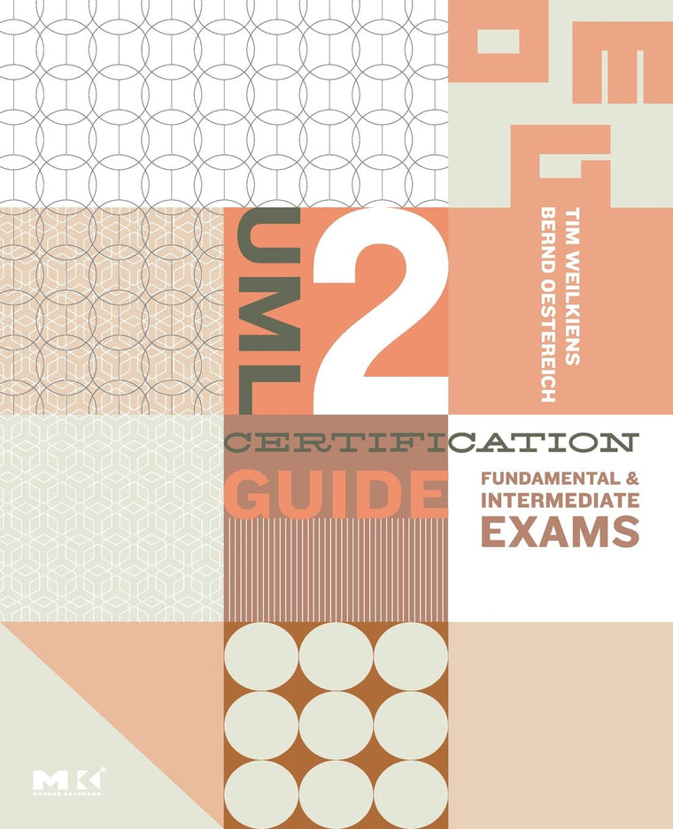 UML 2 Certification Guide: Fundamental and Intermediate Exams (The MK/OMG Press)