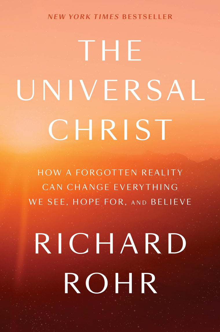 The Universal Christ: How a Forgotten Reality Can Change Eve