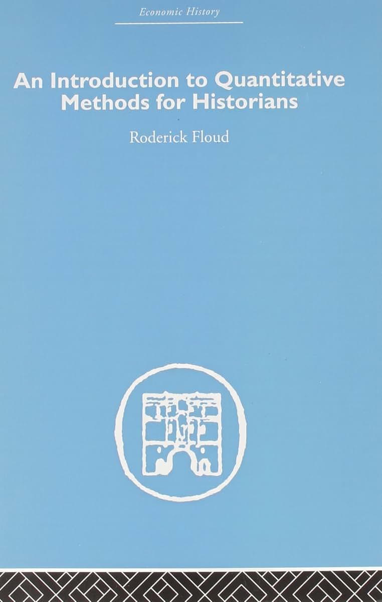 An Introduction to Quantitative Methods for Historians (Economic History)