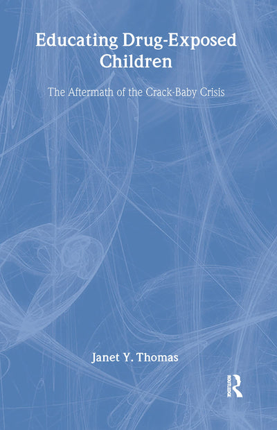 Educating Drug-Exposed Children: The Aftermath of the Crack-Baby Crisis