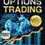 Options Trading [All-in-1]: 34 Techniques, Tactics, & Strategies to Profit in the Financial Markets. The Ultimate In-Depth Guide for Beginners. Analyze, Execute, & Reduce Risks to Grow Your Net Worth